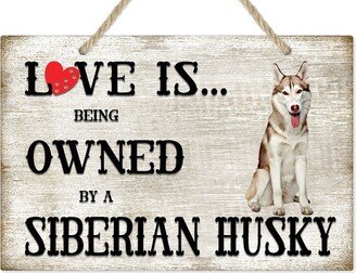 Love Is Being Owned By A Siberian Husky Dog Breed Themed Sign, Gift, Pet Lover