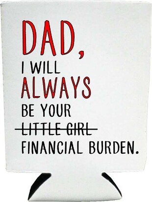 Dad I Will Always Be Your Financial Burden | Fathers Day Gifts For Dads Hilarious Funny Novelty Gag Gift 2 Neoprene Pack Drink Insulator