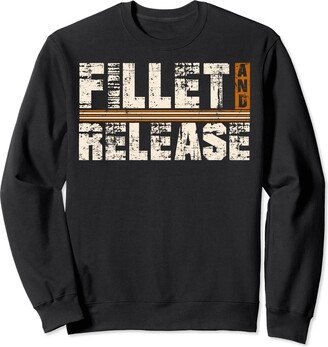 Fishing Fisherman Fish Fisher Fillet And Release Sweatshirt