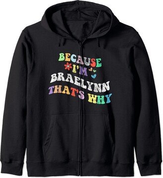 Personalized Name Mothers Day outfit For Women Retro Groovy Because Im Braelynn Thats Why Funny Custom Name Zip Hoodie