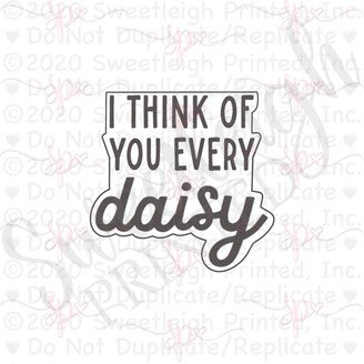 I Think Of You Every Daisy Hand Lettered Cookie Cutter