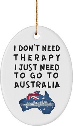 Australian Ornament - I Don't Need Therapy, Just To Go Australia Christmas Unique Gift For Australian Xmas