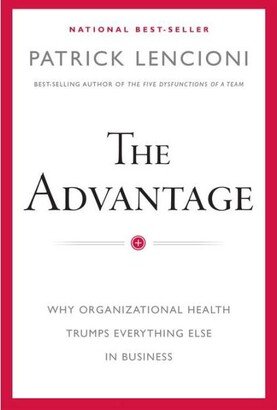 Barnes & Noble The Advantage- Why Organizational Health Trumps Everything Else In Business by Patrick M. Lencioni