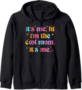 I'm The Cool Mom Tee Its Me Hi Im The Cool Mom Its Me Mothers Day Cool Groovy Zip Hoodie