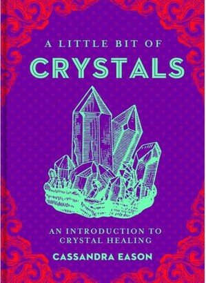 Barnes & Noble A Little Bit of Crystals - An Introduction to Crystal Healing by Cassandra Eason